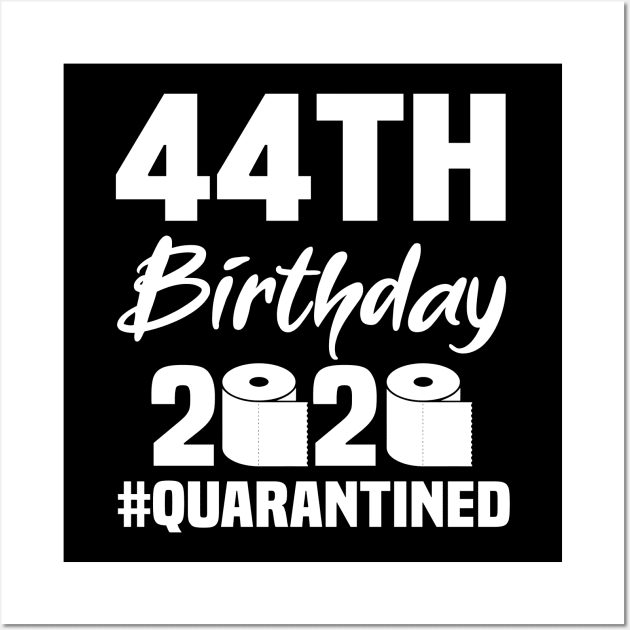 44th Birthday 2020 Quarantined Wall Art by quaranteen